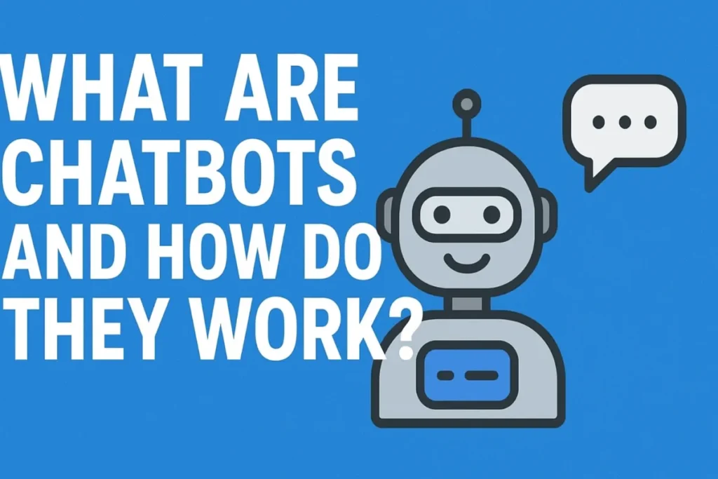 What Are Chatbots and How Do They Work
