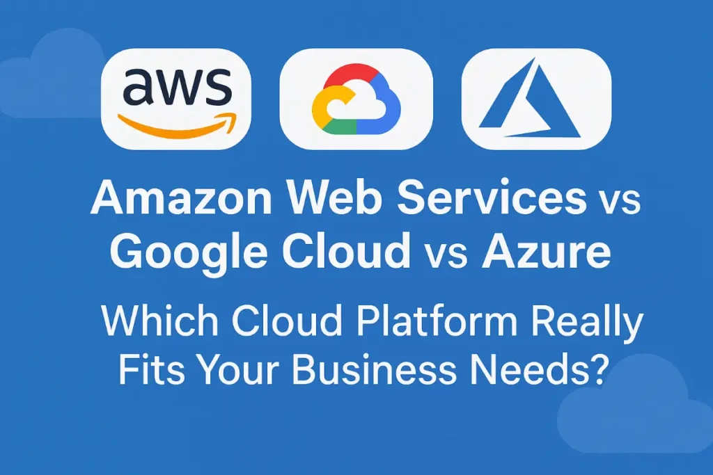Amazon Web Services vs Google Cloud vs Azure